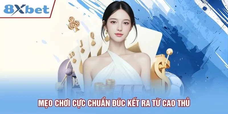 Mẹo chơi cực chuẩn đúc kết ra từ cao thủ
